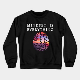 mindset is everything Crewneck Sweatshirt